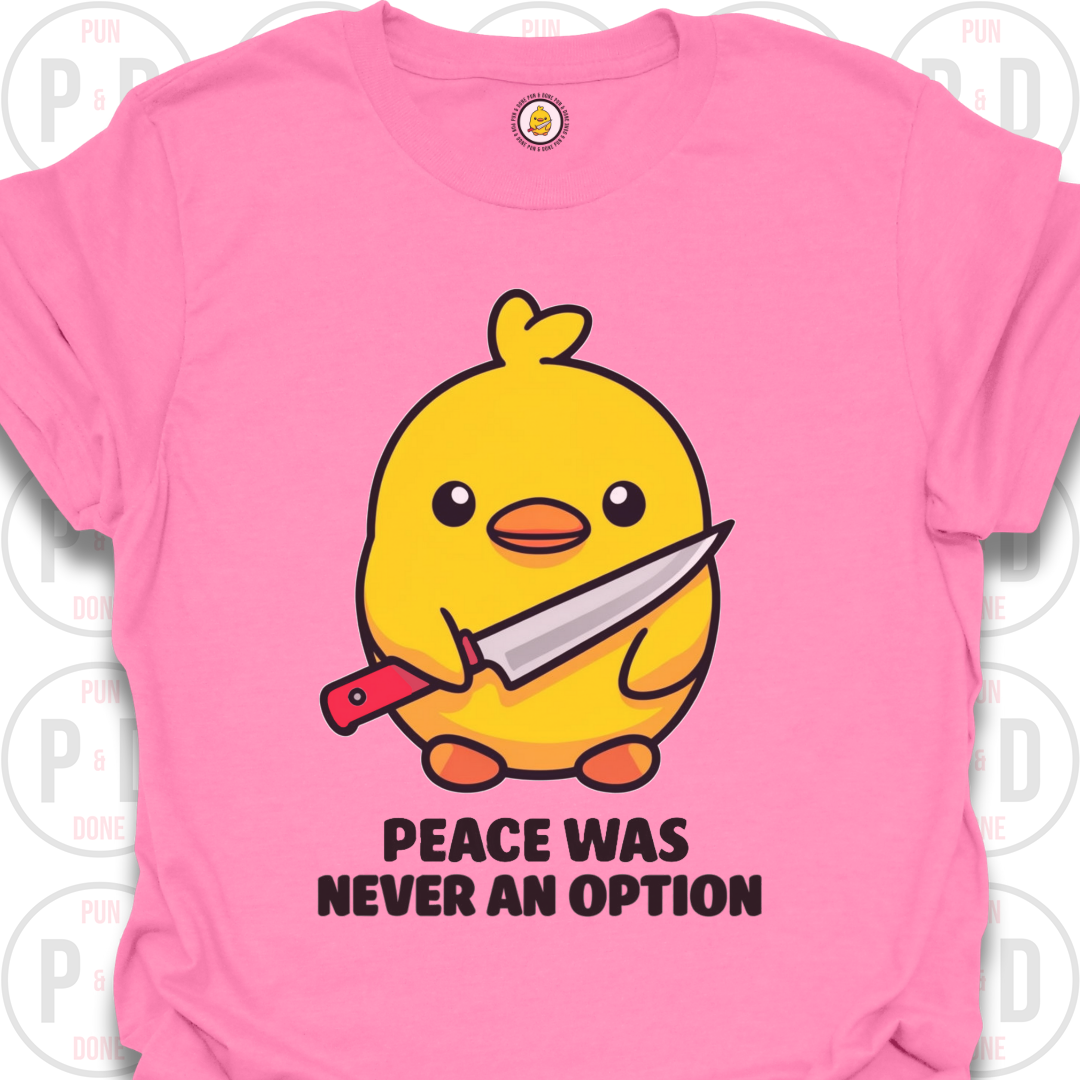 Peace Was Never An Option, Chick, T-Shirt