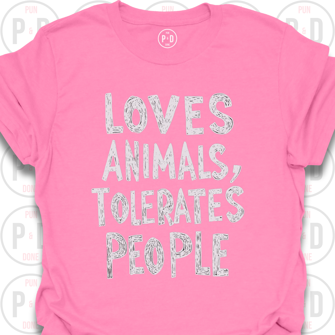 Loves Animals, Tolerates People, T-Shirt