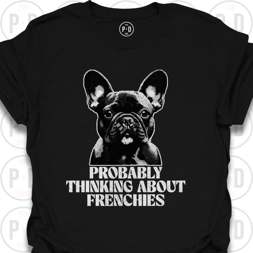Probably Thinking About Frenchies, Graphic, T-Shirt