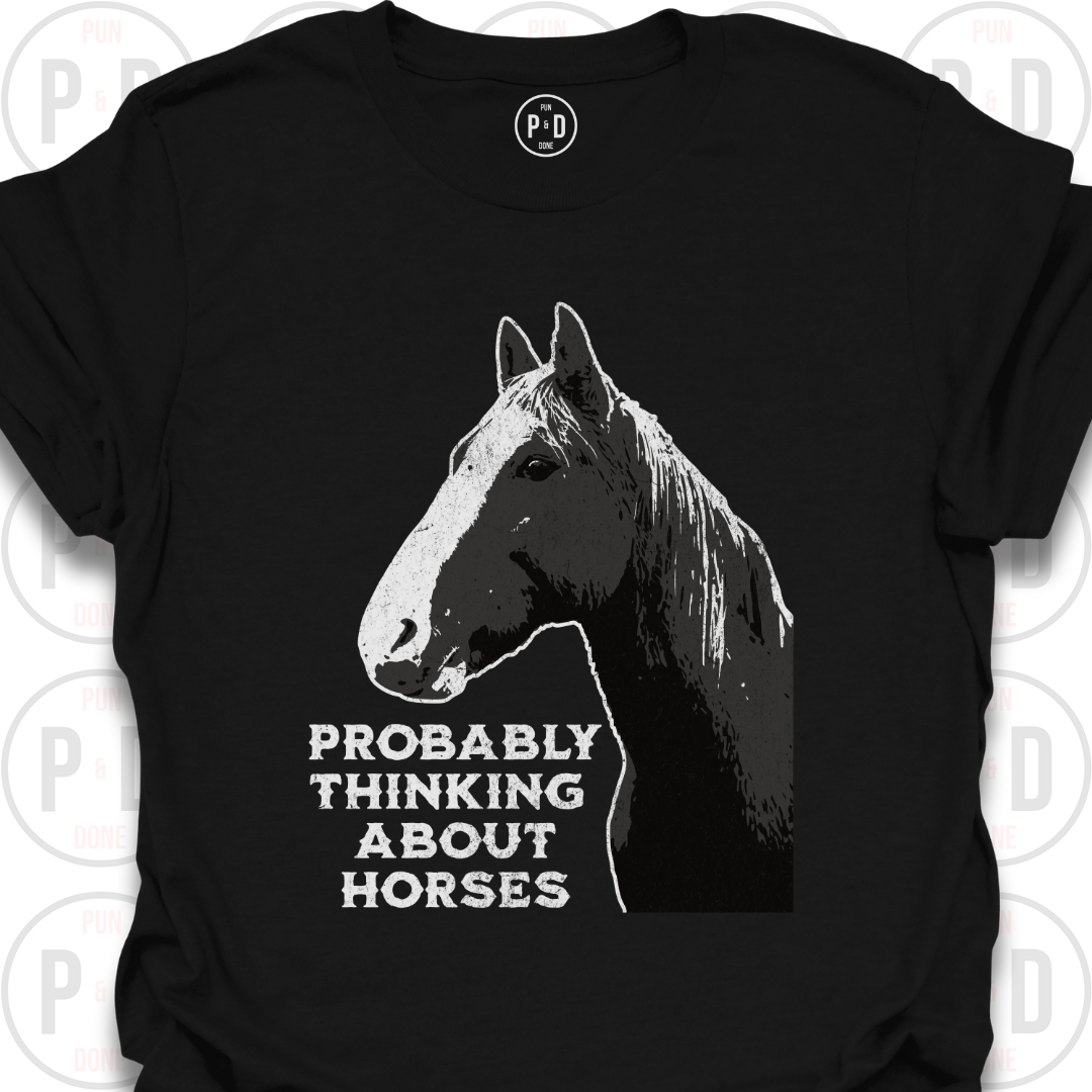 Probably Thinking About Horses, T-Shirt