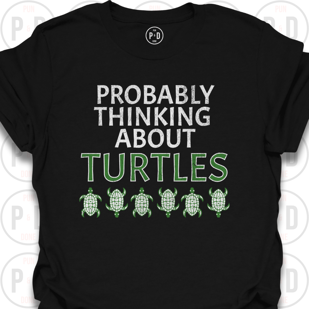 Probably Thinking About Turtles, T-Shirt