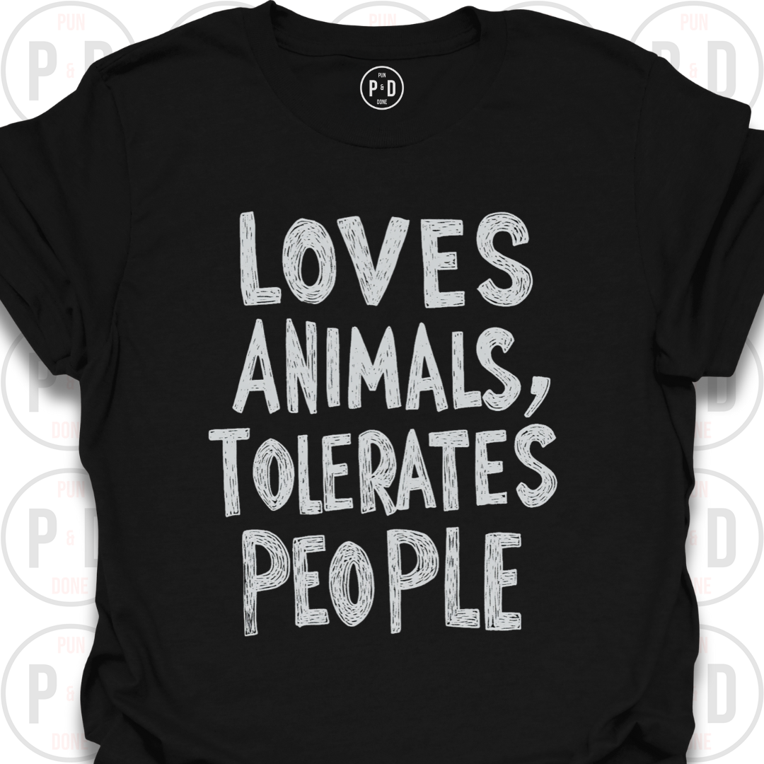 Loves Animals, Tolerates People, T-Shirt