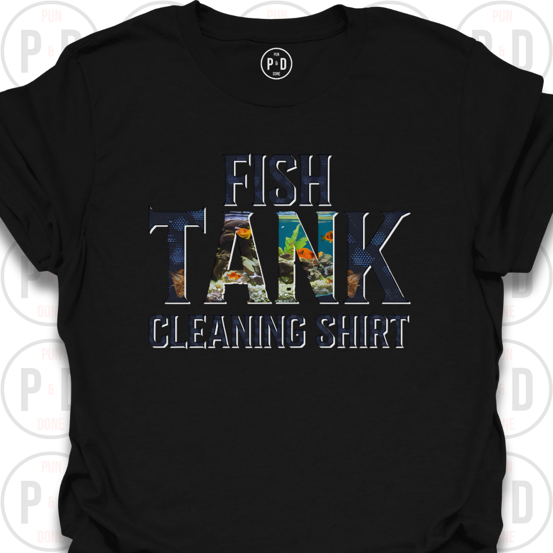 Fish Tank Cleaning Shirt, T-Shirt