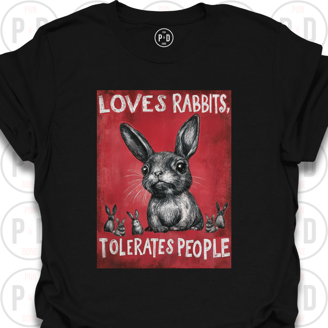 Loves Rabbits, Tolerates People, T-Shirt