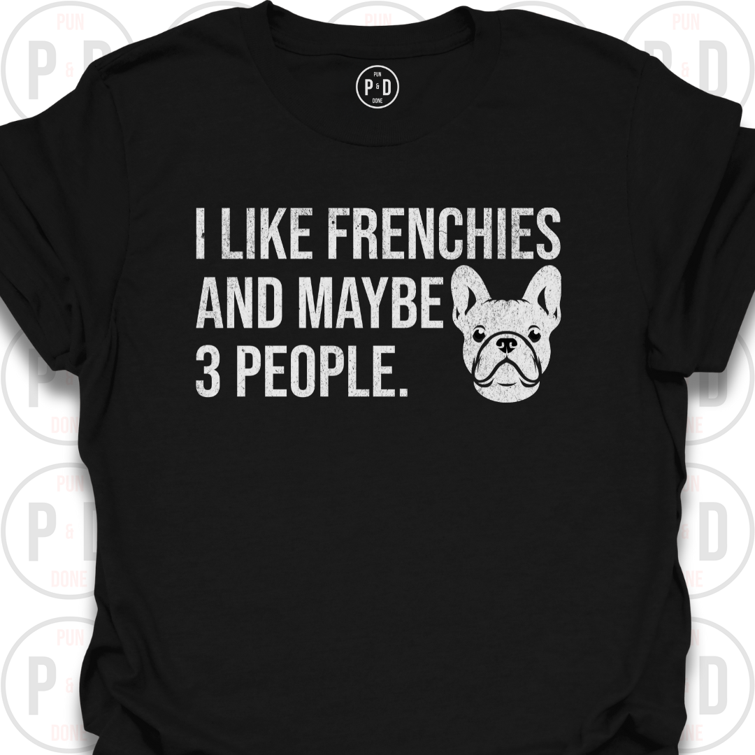 Frenchies and Maybe 3 People, T-Shirt (Distressed)
