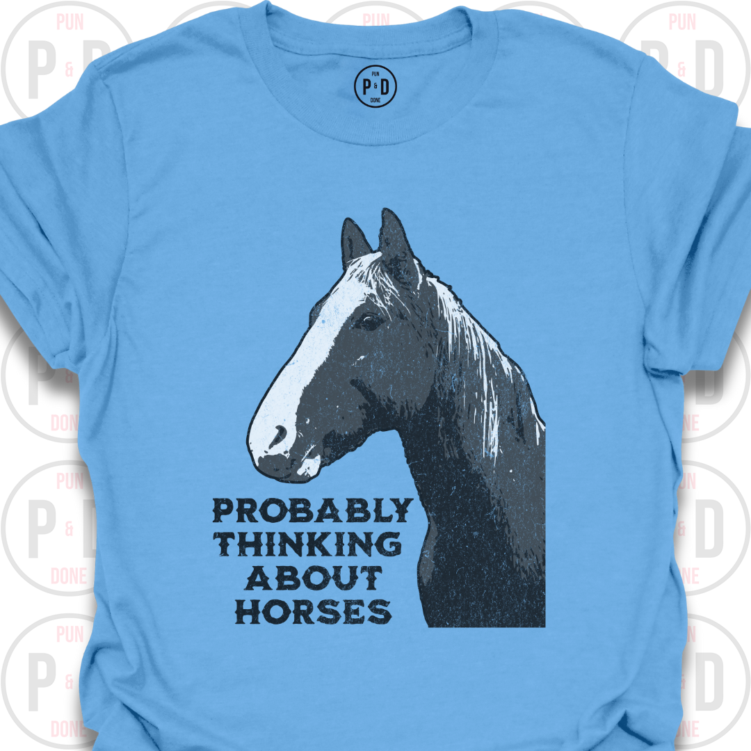 Probably Thinking About Horses, T-Shirt