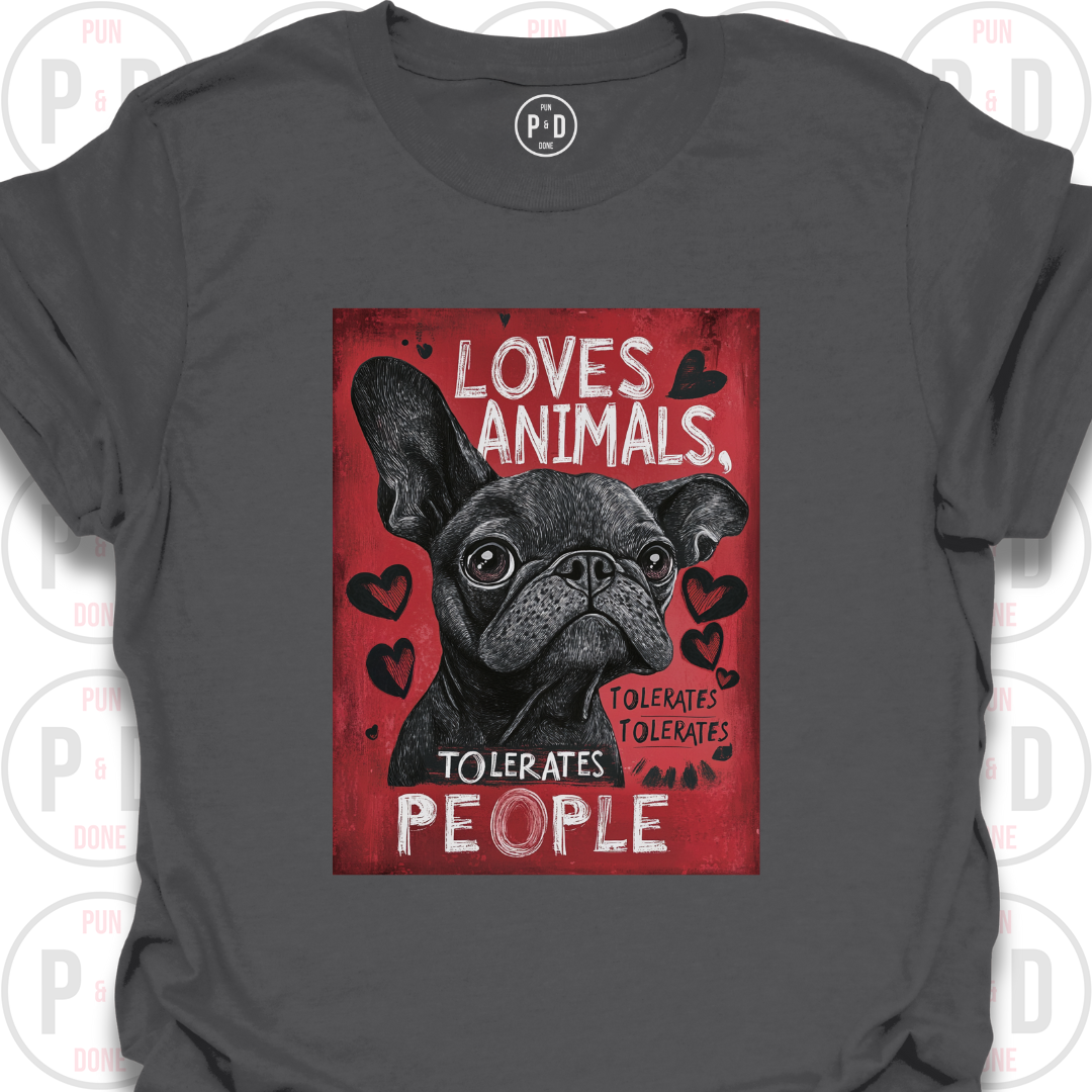 Loves Frenchies, Tolerates People, T-Shirt