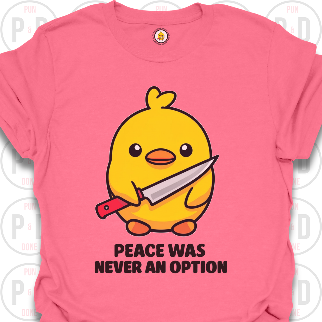 Peace Was Never An Option, Chick, T-Shirt