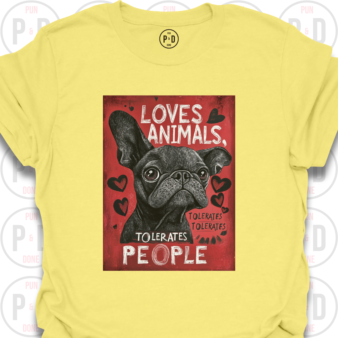 Loves Frenchies, Tolerates People, T-Shirt