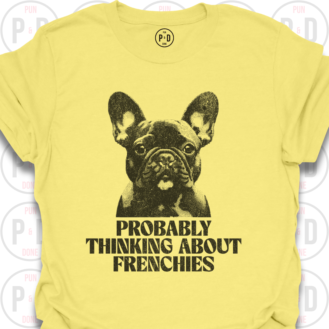 Probably Thinking About Frenchies, Graphic, T-Shirt