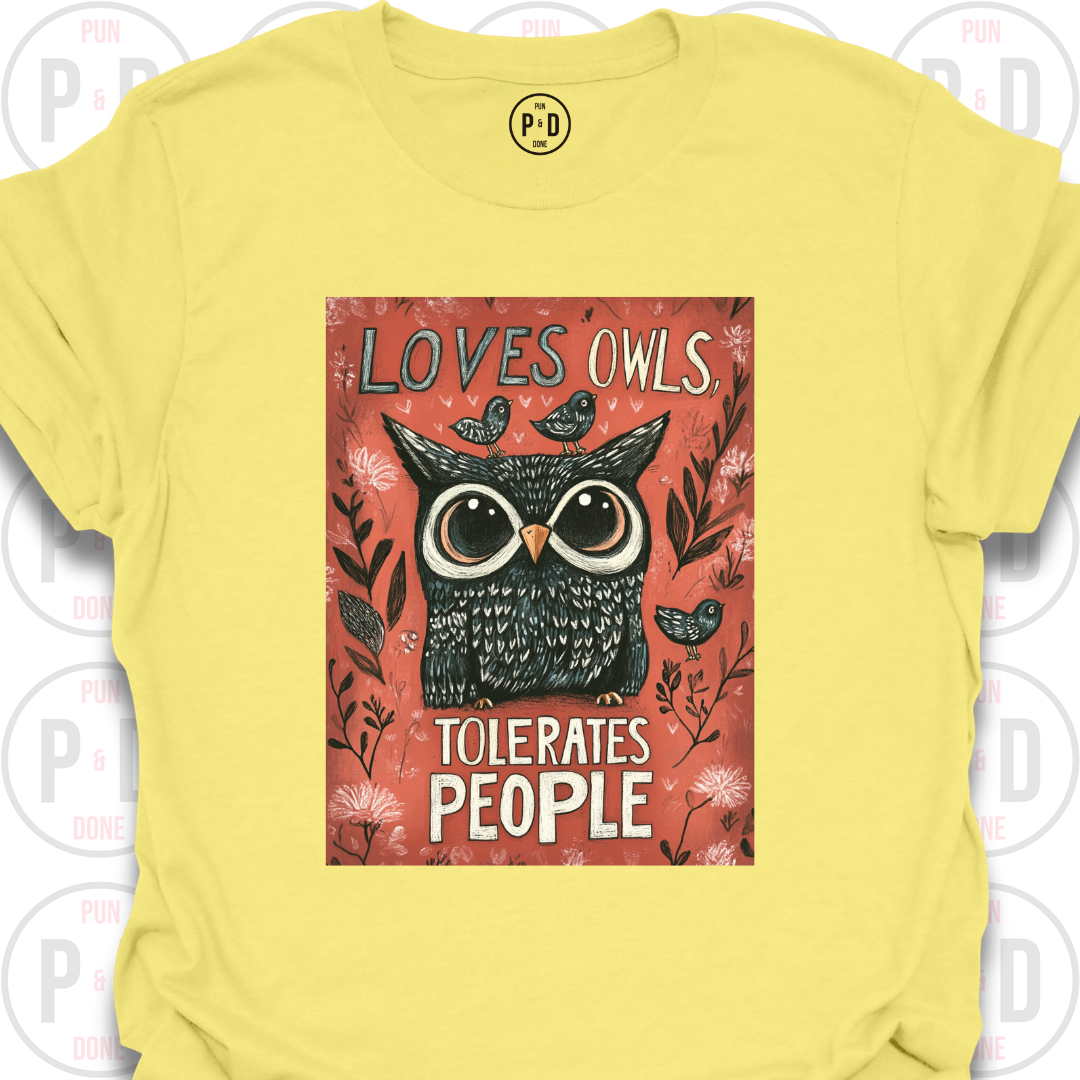 Loves Owls, Tolerates People, T-Shirt