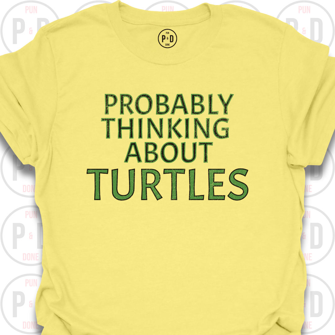Probably Thinking About Turtles, T-Shirt
