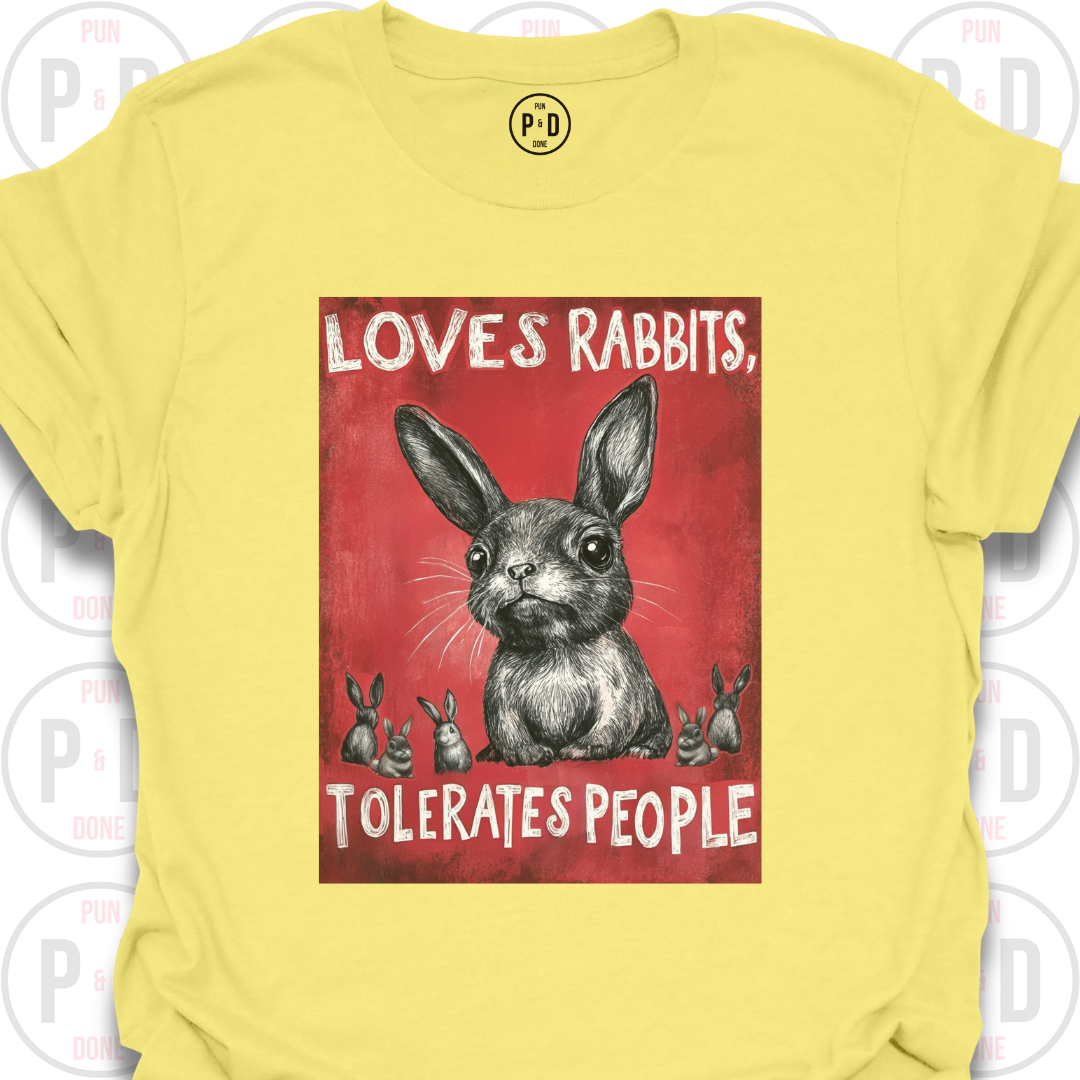 Loves Rabbits, Tolerates People, T-Shirt