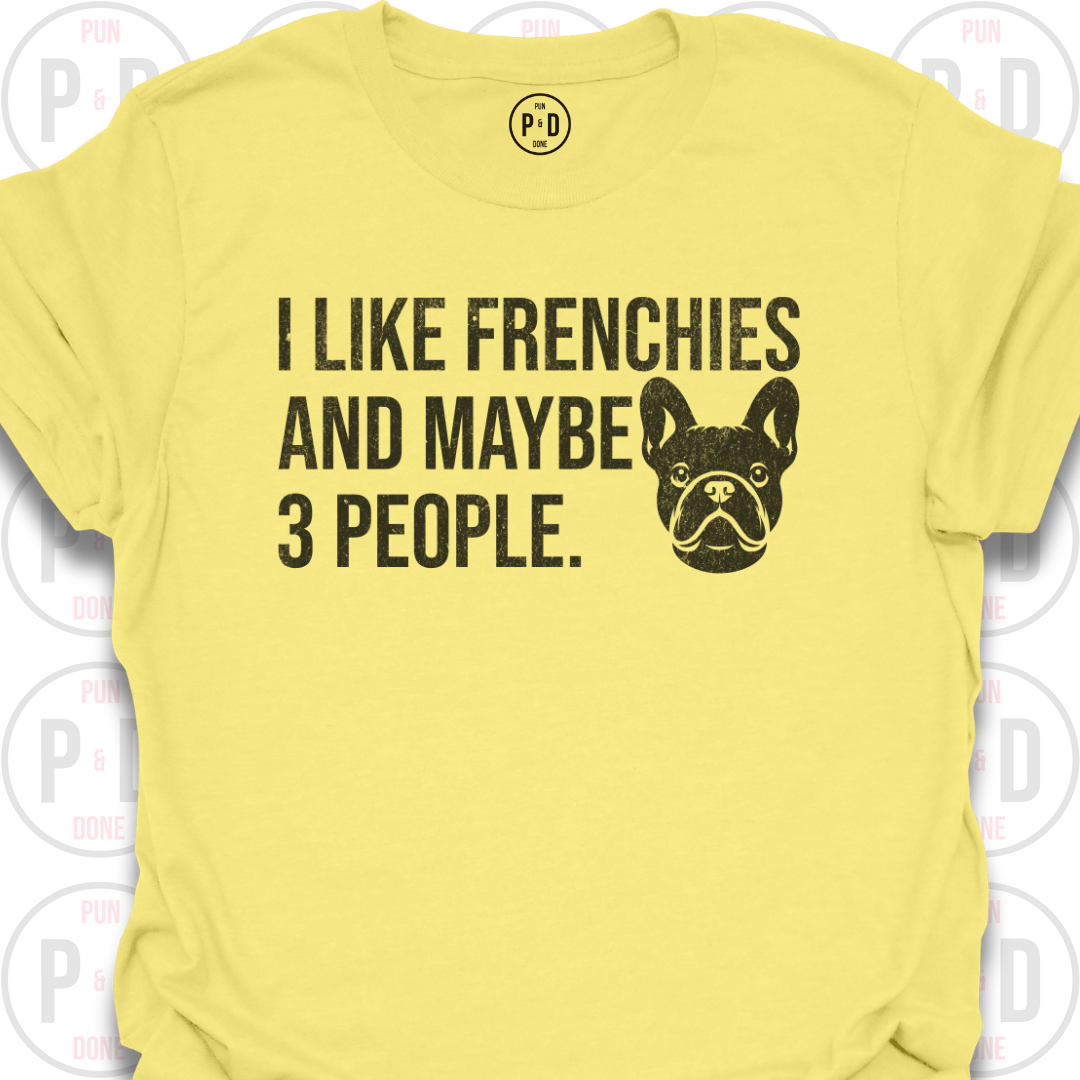 Frenchies and Maybe 3 People, T-Shirt (Distressed)