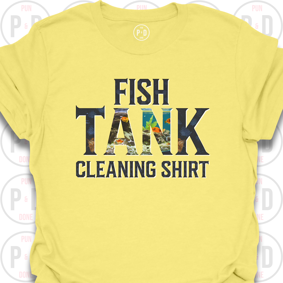 Fish Tank Cleaning Shirt, T-Shirt