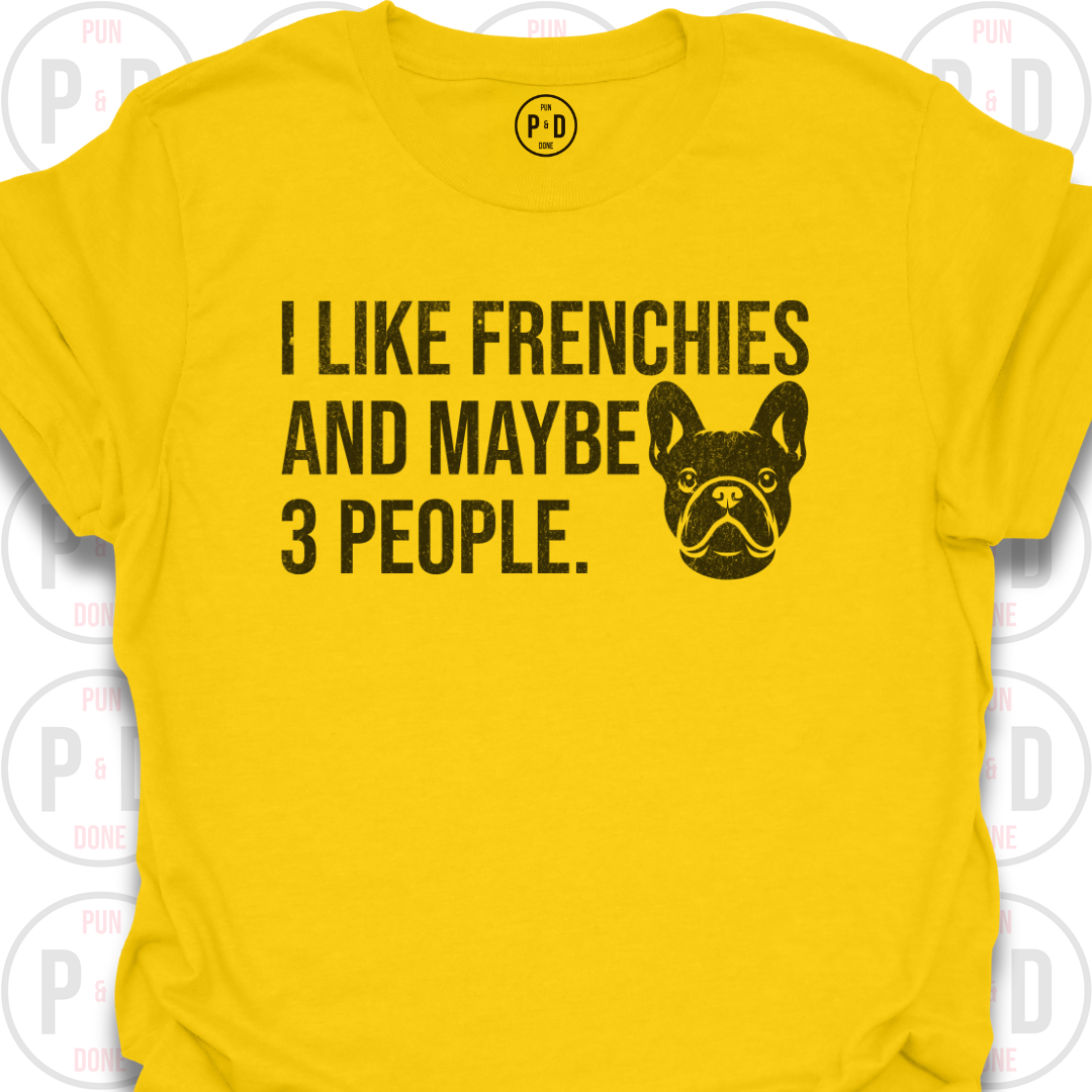 Frenchies and Maybe 3 People, T-Shirt (Distressed)
