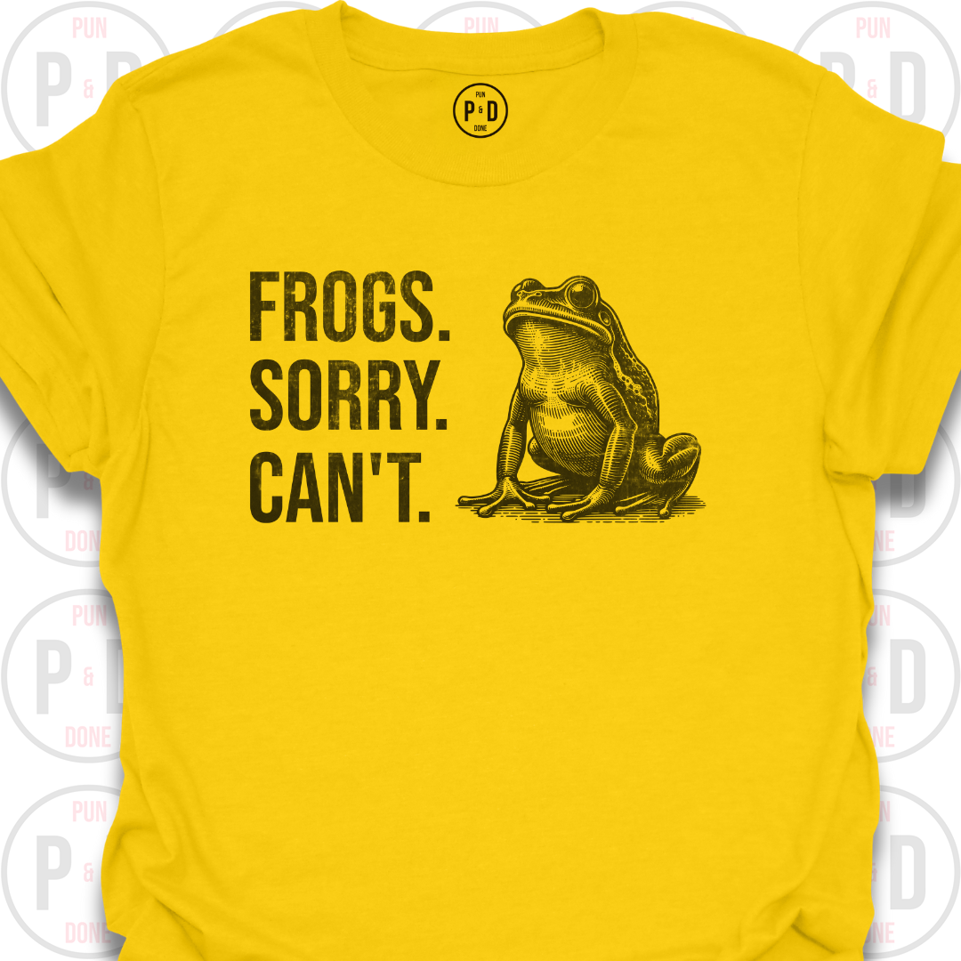 Frogs. Sorry. Can't. T-Shirt (Distressed)