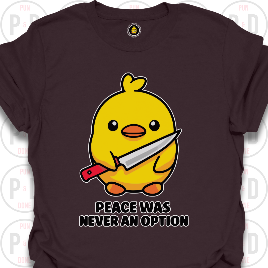 Peace Was Never An Option, Chick, T-Shirt