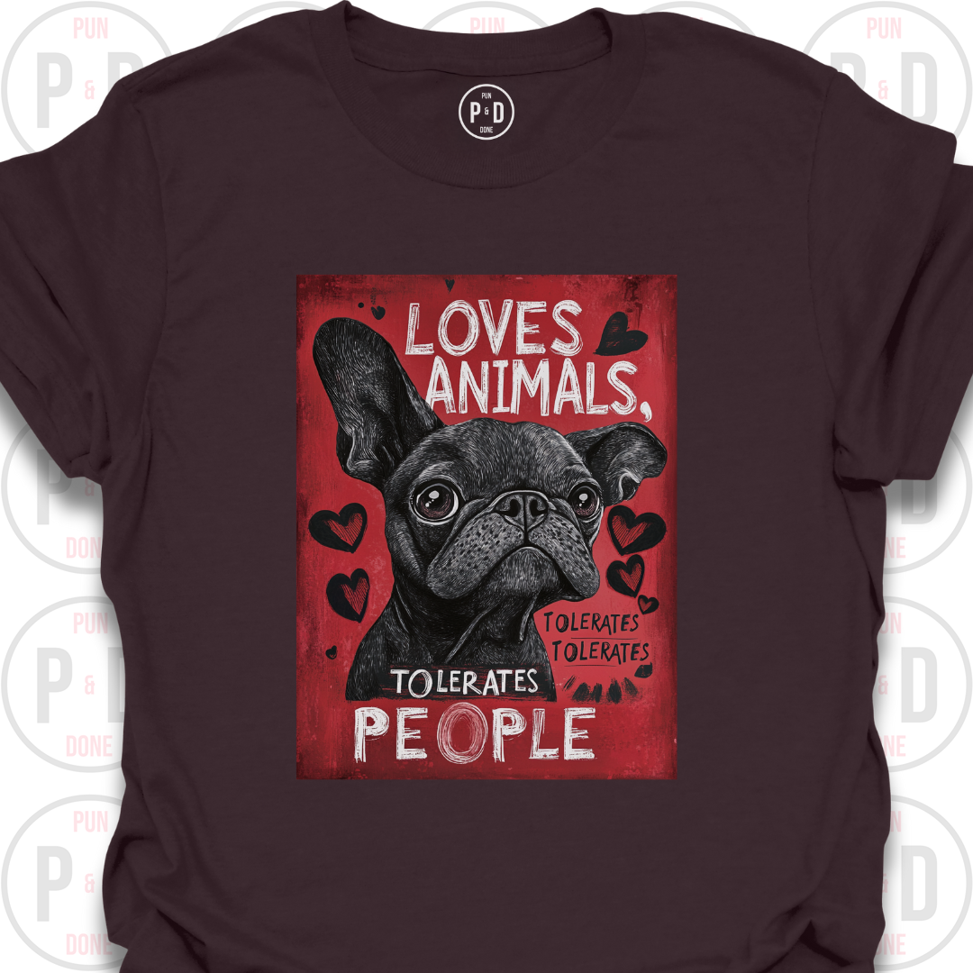 Loves Frenchies, Tolerates People, T-Shirt