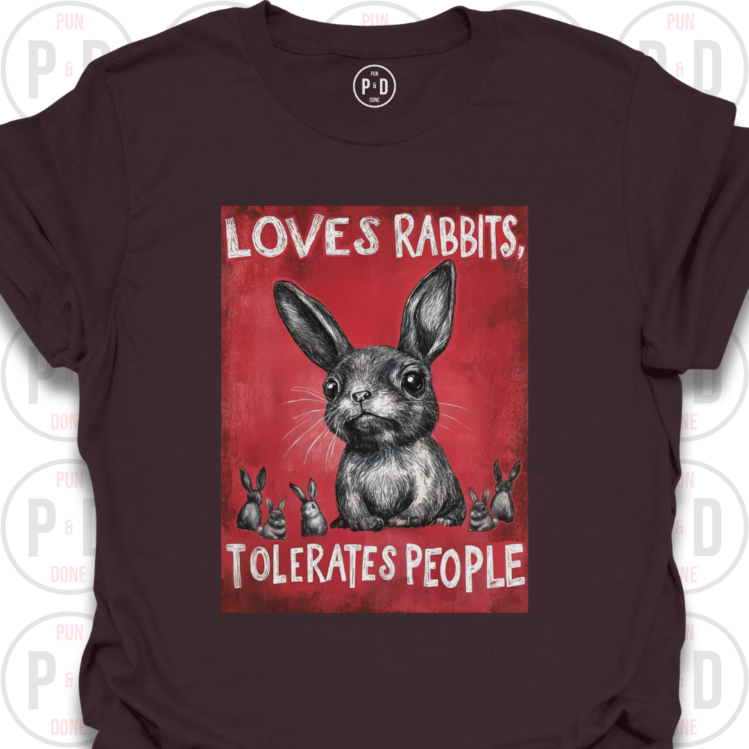 Loves Rabbits, Tolerates People, T-Shirt