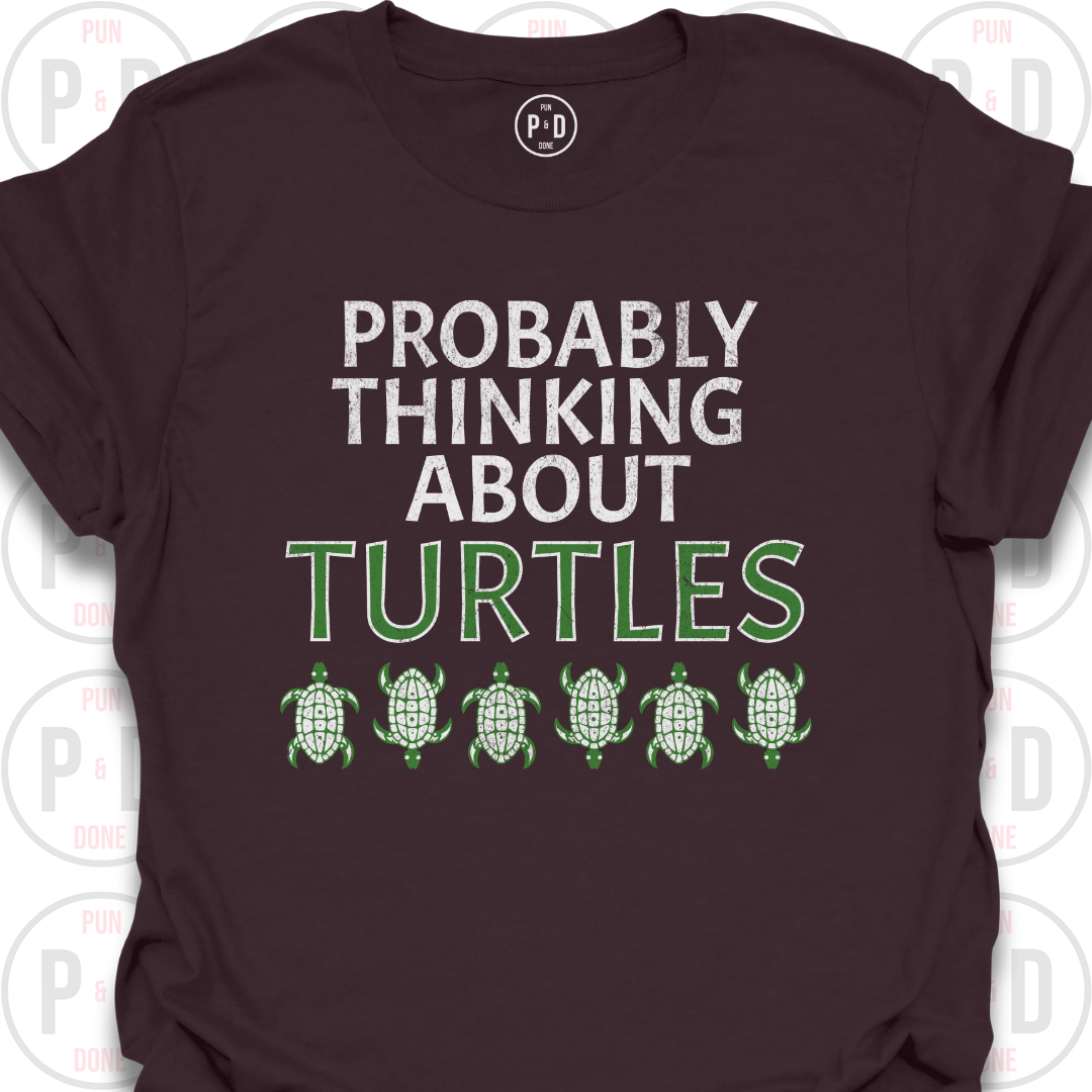 Probably Thinking About Turtles, T-Shirt