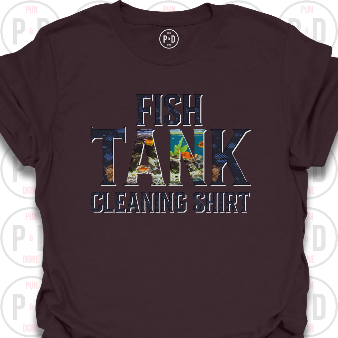 Fish Tank Cleaning Shirt, T-Shirt