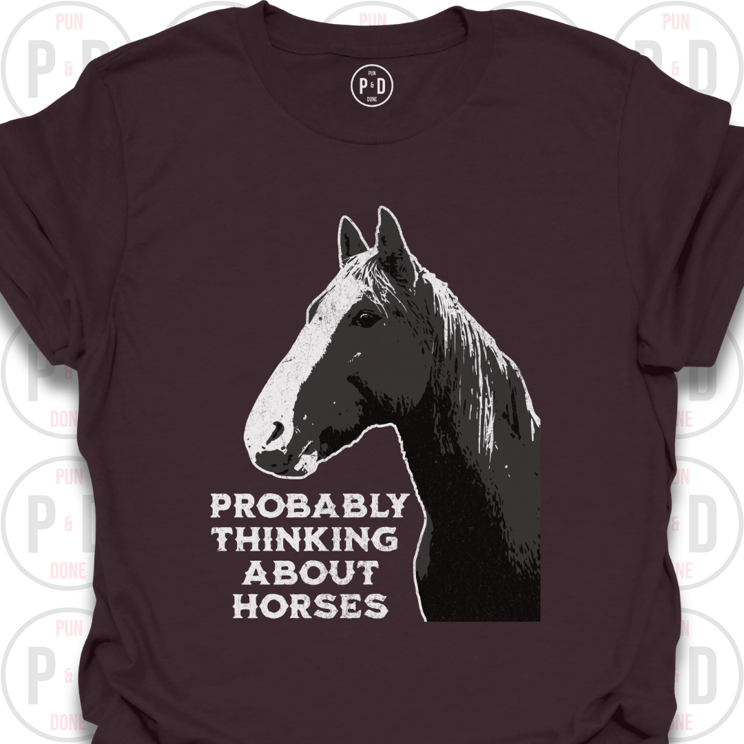 Probably Thinking About Horses, T-Shirt