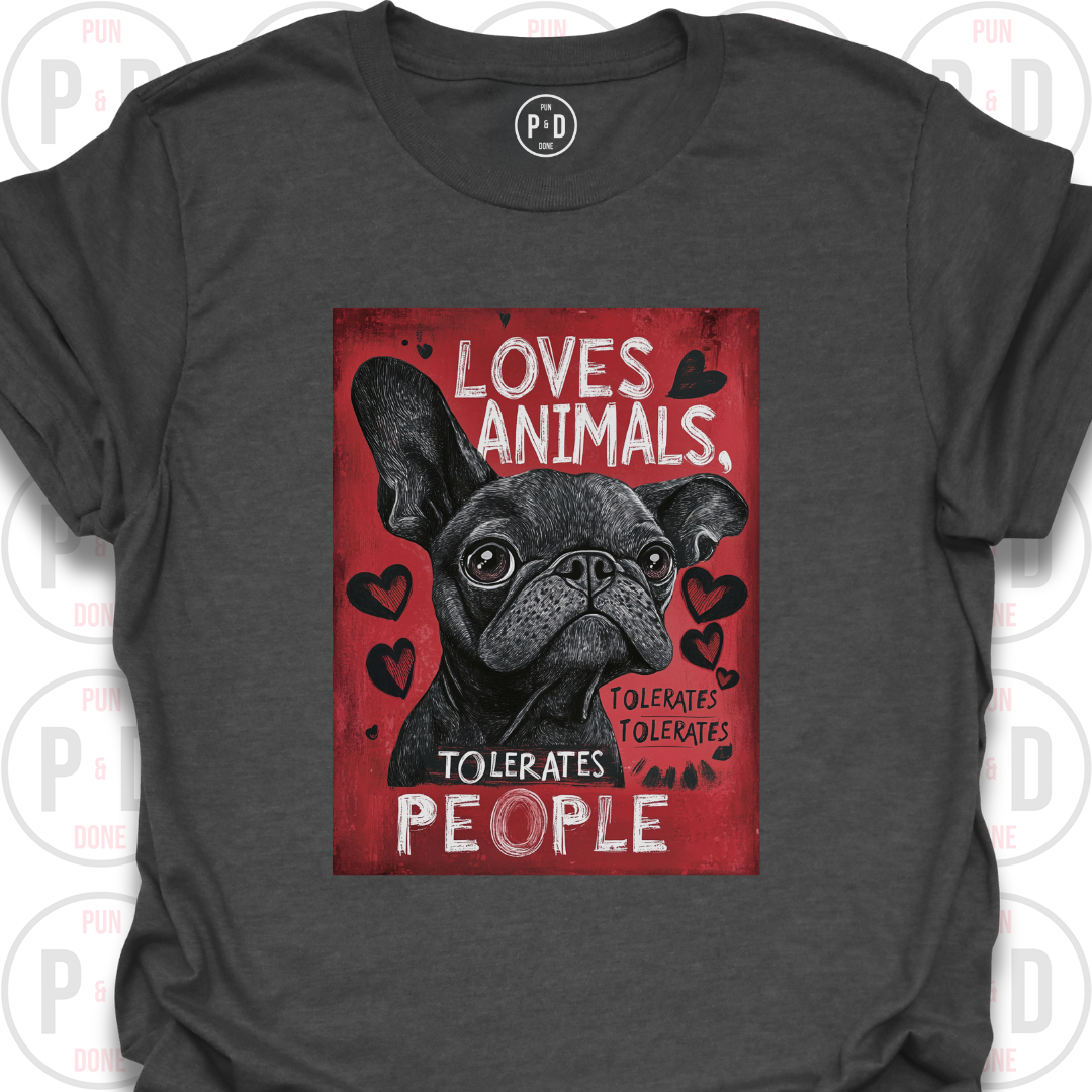 Loves Frenchies, Tolerates People, T-Shirt
