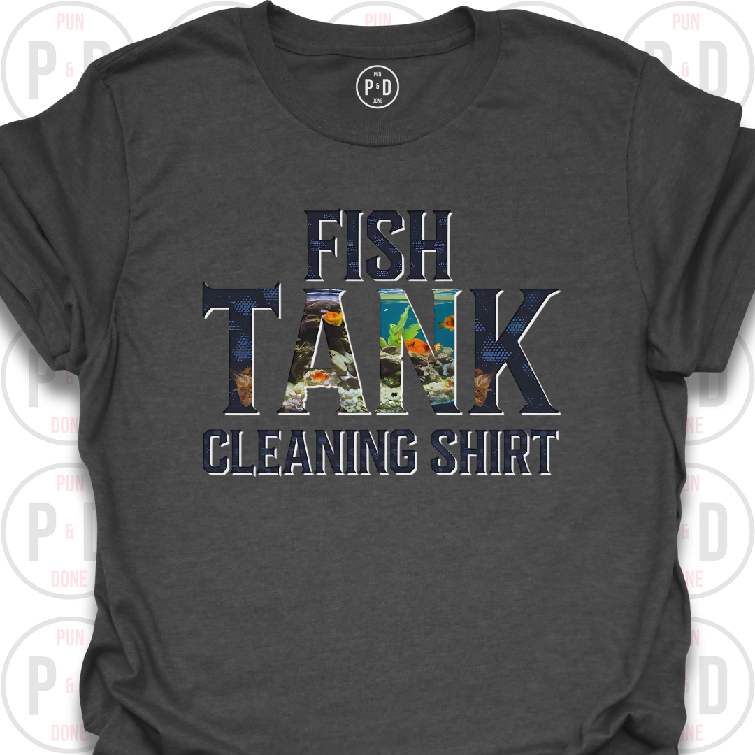 Fish Tank Cleaning Shirt, T-Shirt