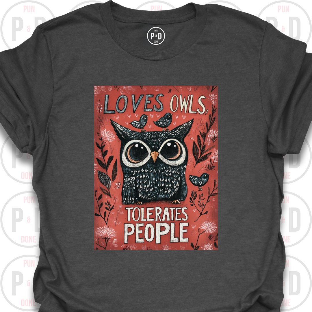Loves Owls, Tolerates People, T-Shirt