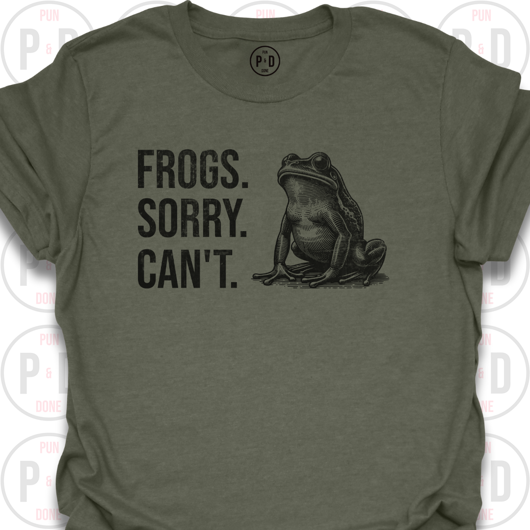 Frogs. Sorry. Can't. T-Shirt (Distressed)