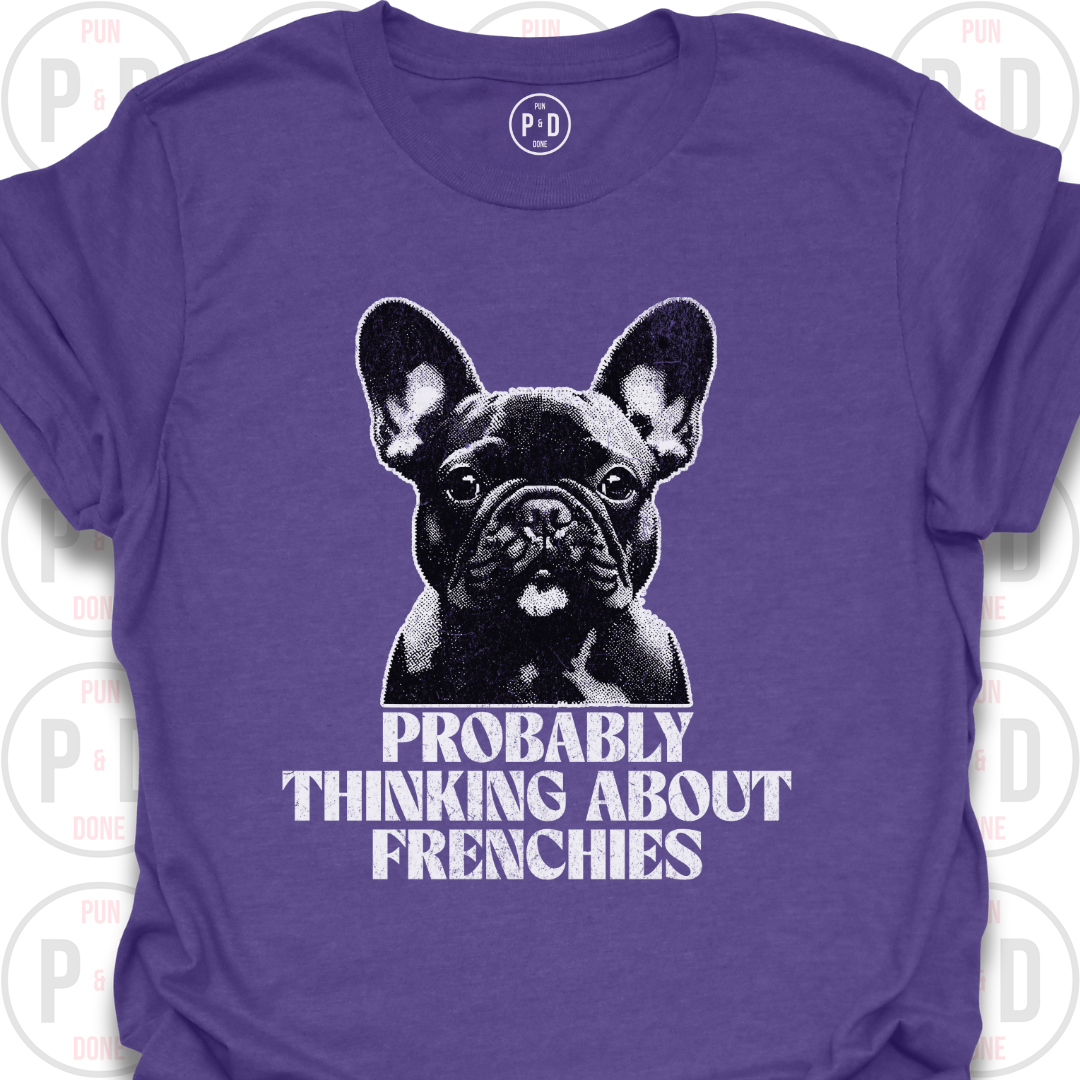 Probably Thinking About Frenchies, Graphic, T-Shirt
