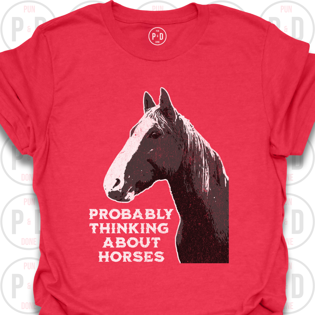 Probably Thinking About Horses, T-Shirt