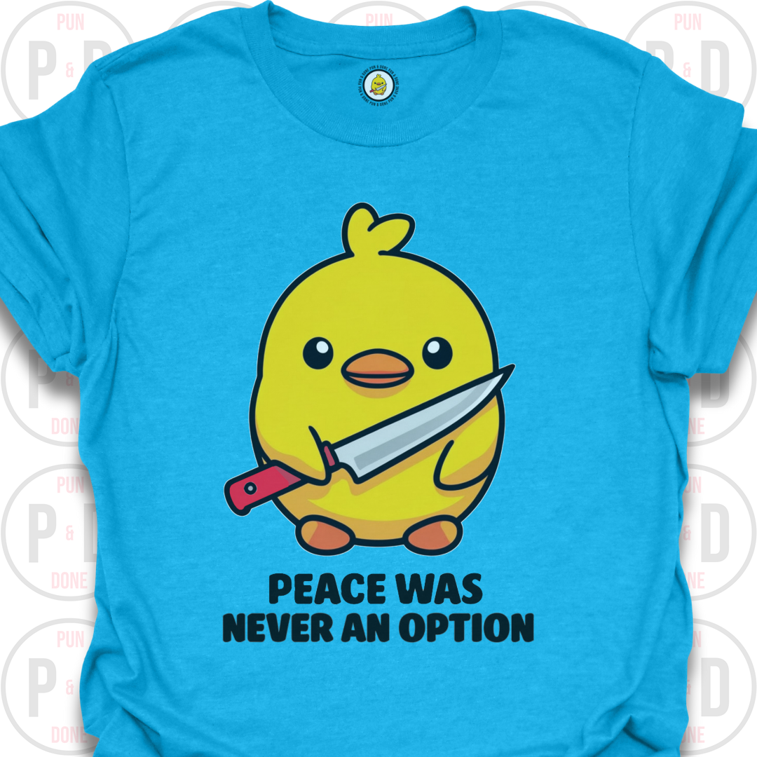 Peace Was Never An Option, Chick, T-Shirt