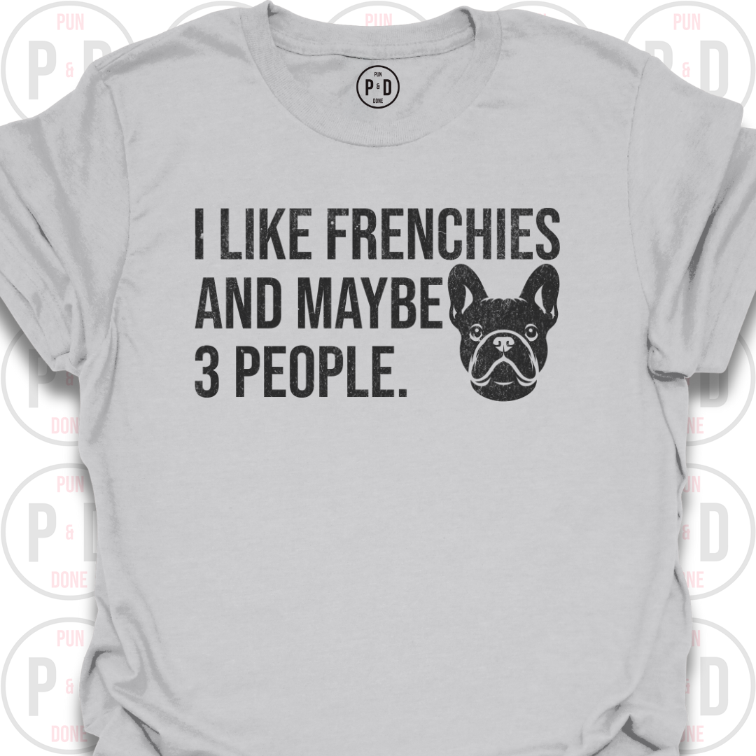 Frenchies and Maybe 3 People, T-Shirt (Distressed)
