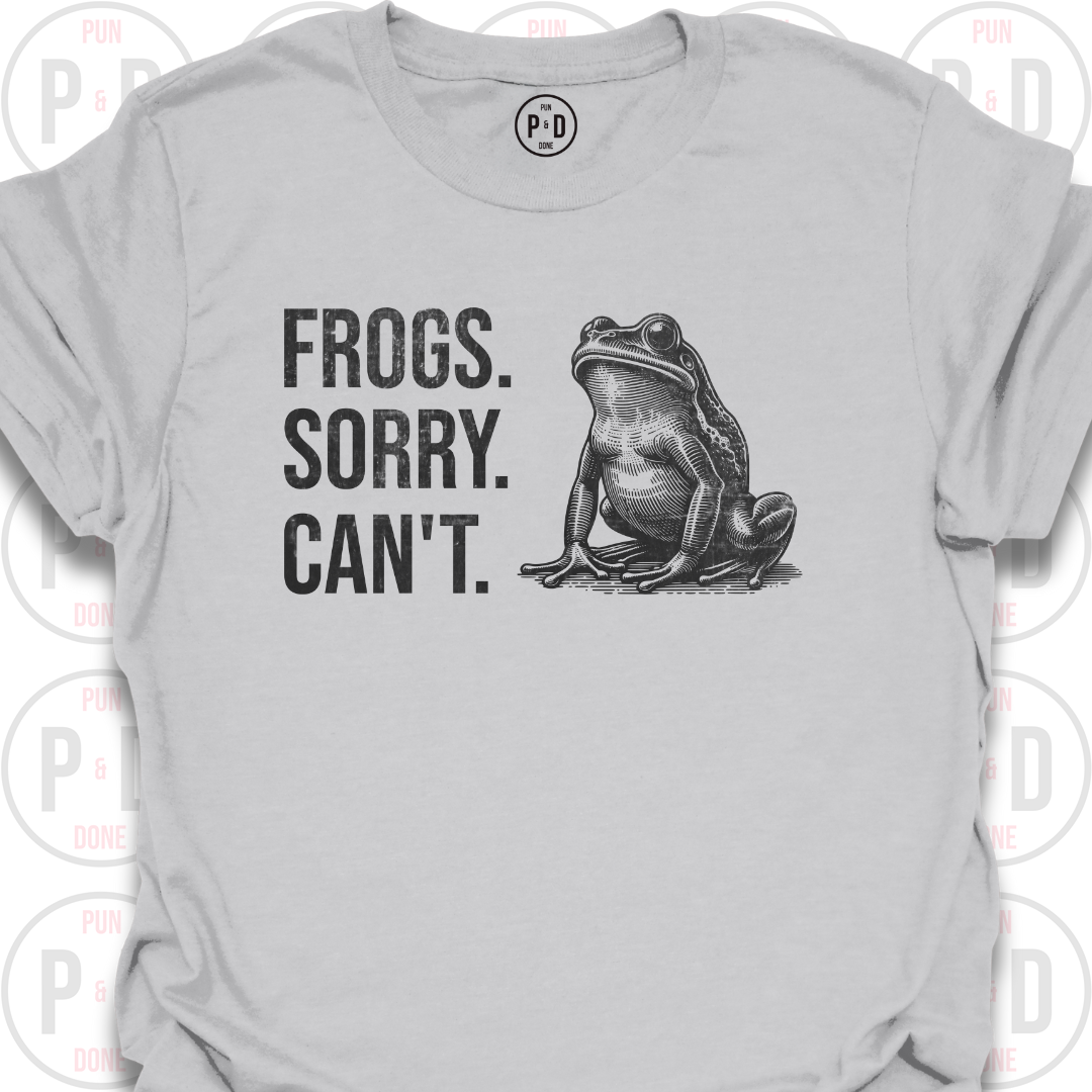 Frogs. Sorry. Can't. T-Shirt (Distressed)