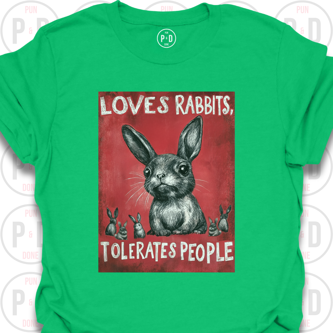 Loves Rabbits, Tolerates People, T-Shirt
