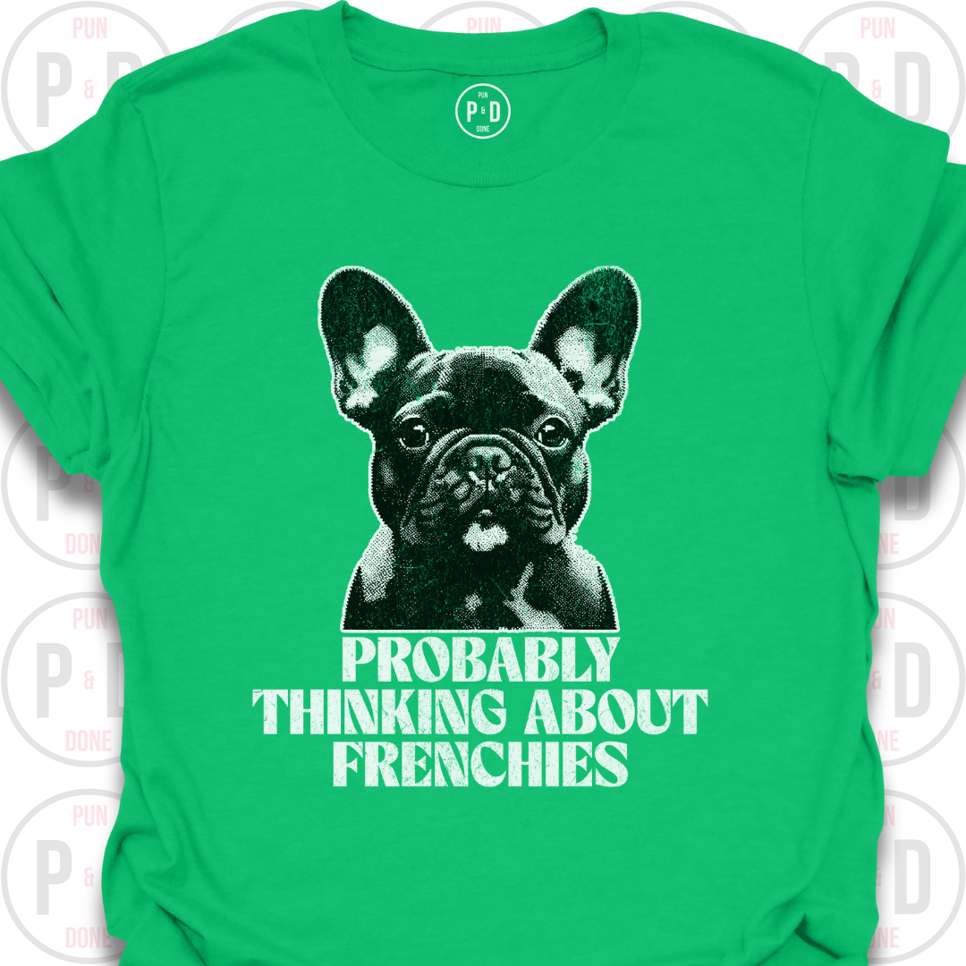 Probably Thinking About Frenchies, Graphic, T-Shirt