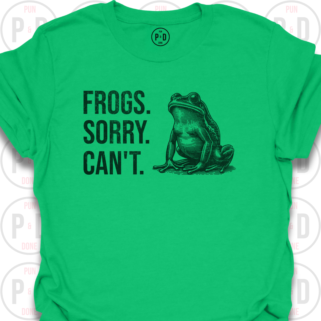 Frogs. Sorry. Can't. T-Shirt (Distressed)