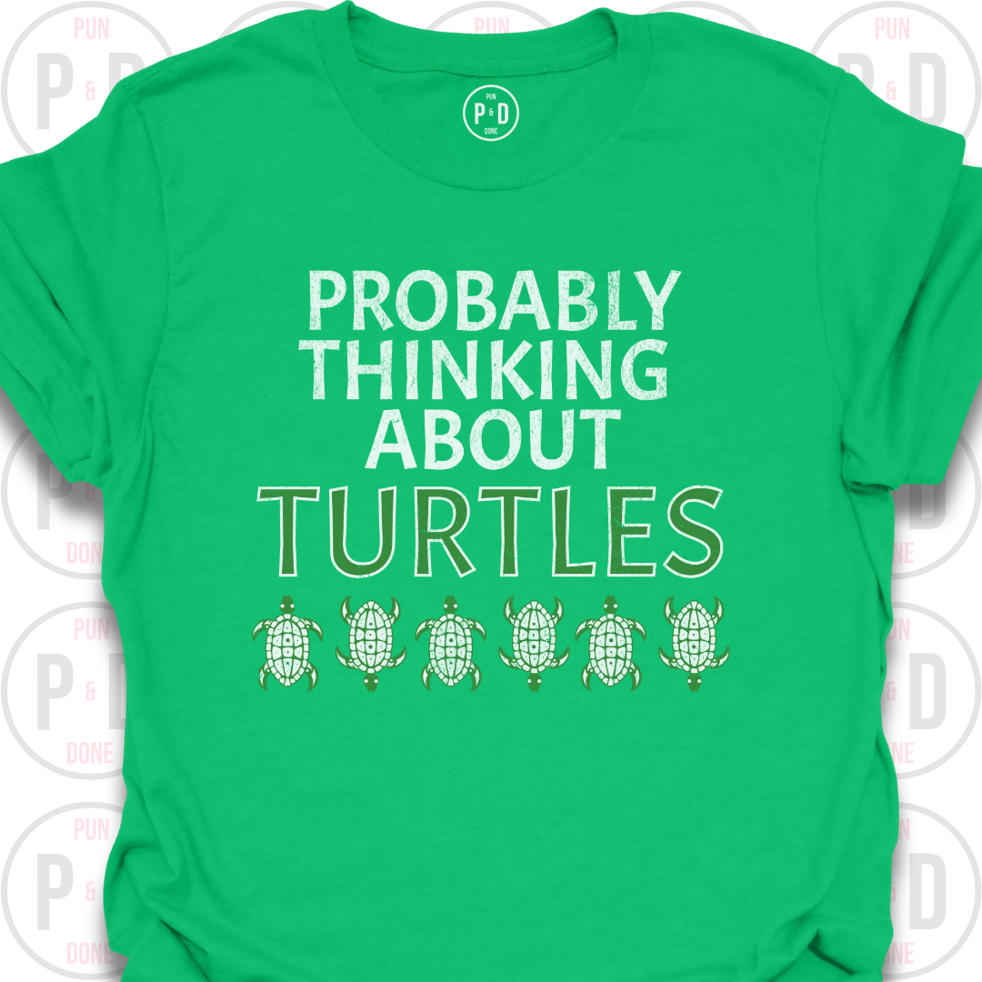 Probably Thinking About Turtles, T-Shirt