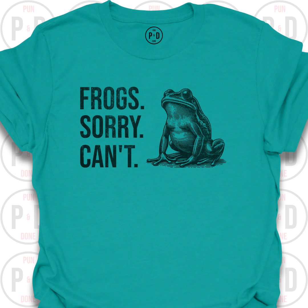 Frogs. Sorry. Can't. T-Shirt (Distressed)