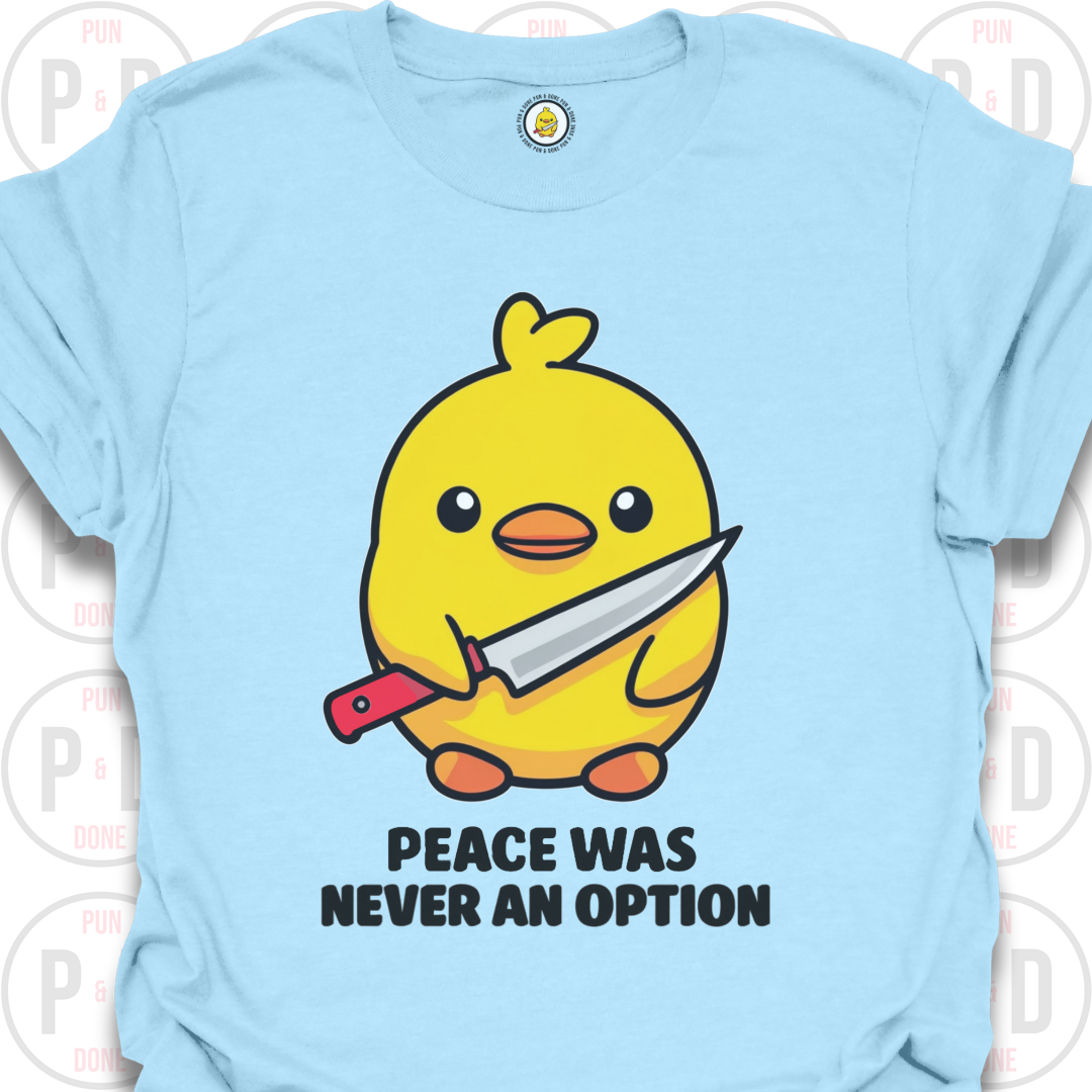 Peace Was Never An Option, Chick, T-Shirt