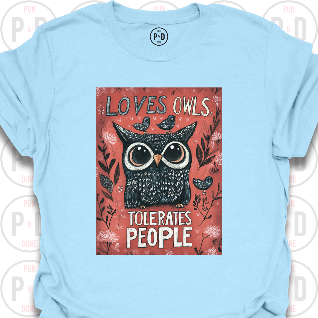 Loves Owls, Tolerates People, T-Shirt
