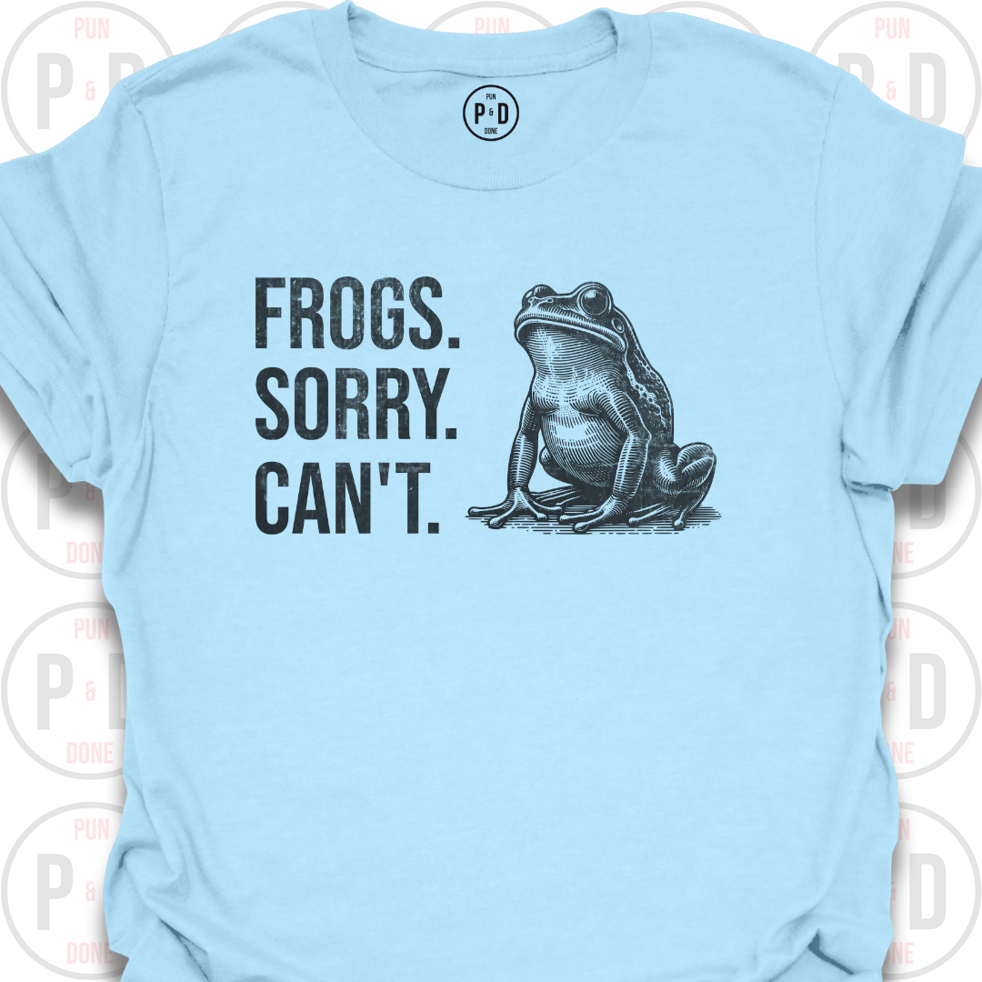Frogs. Sorry. Can't. T-Shirt (Distressed)