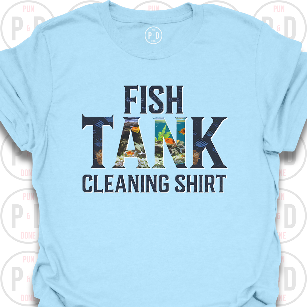 Fish Tank Cleaning Shirt, T-Shirt