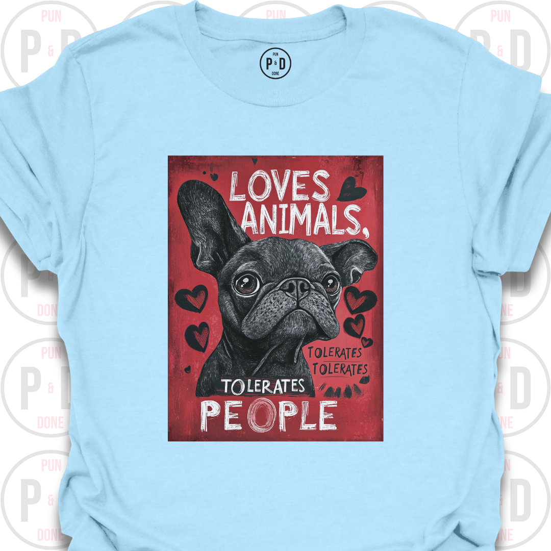 Loves Frenchies, Tolerates People, T-Shirt