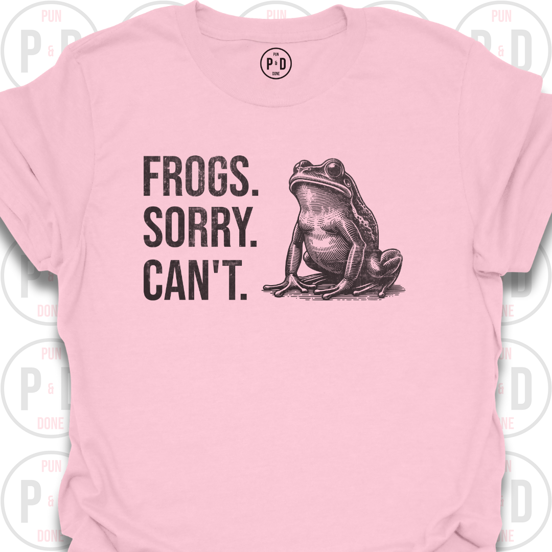 Frogs. Sorry. Can't. T-Shirt (Distressed)