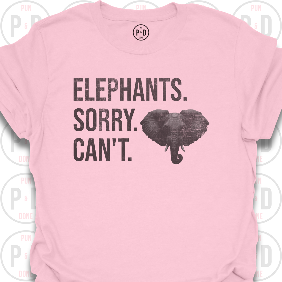Elephants. Sorry. Can't. T-Shirt (Distressed)