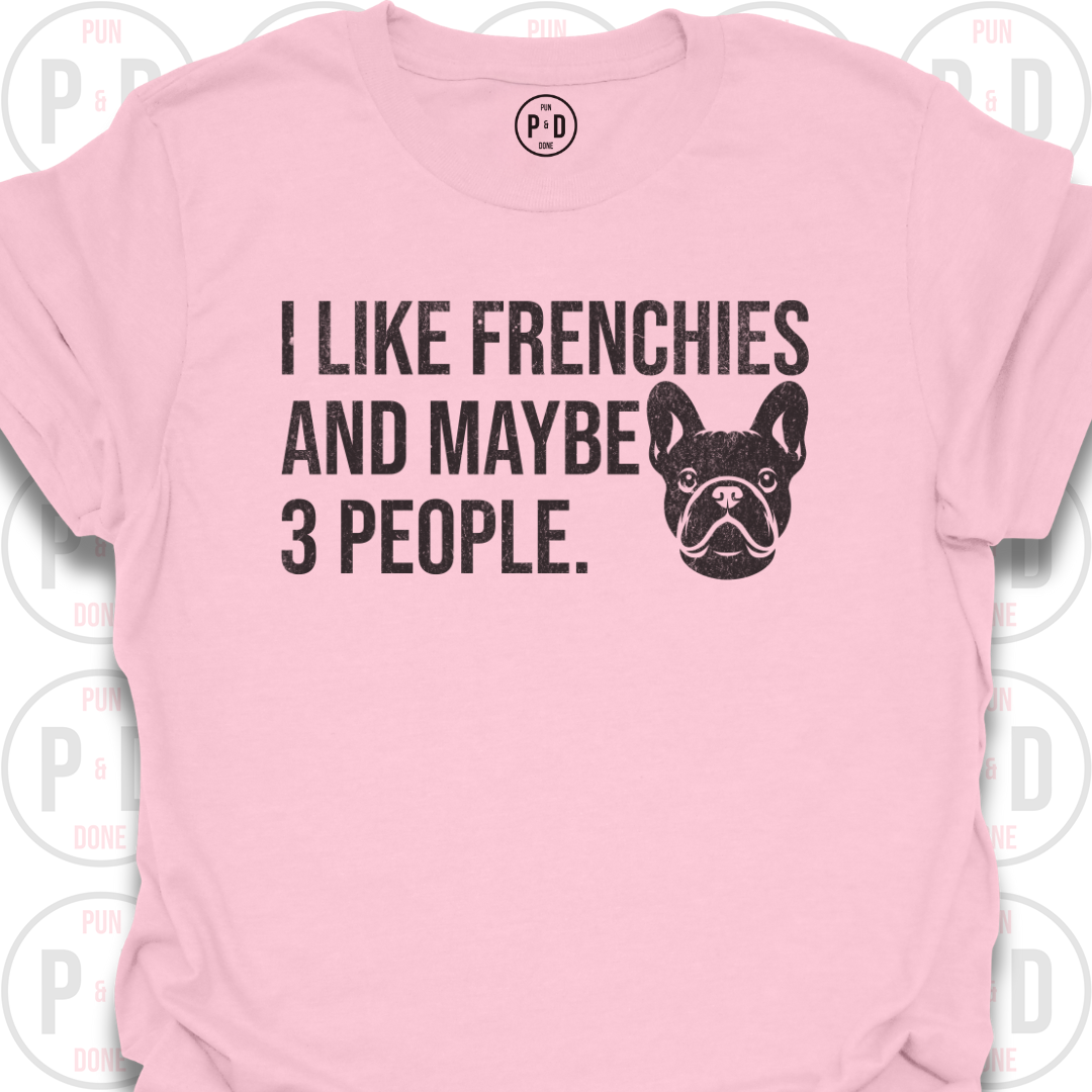 Frenchies and Maybe 3 People, T-Shirt (Distressed)