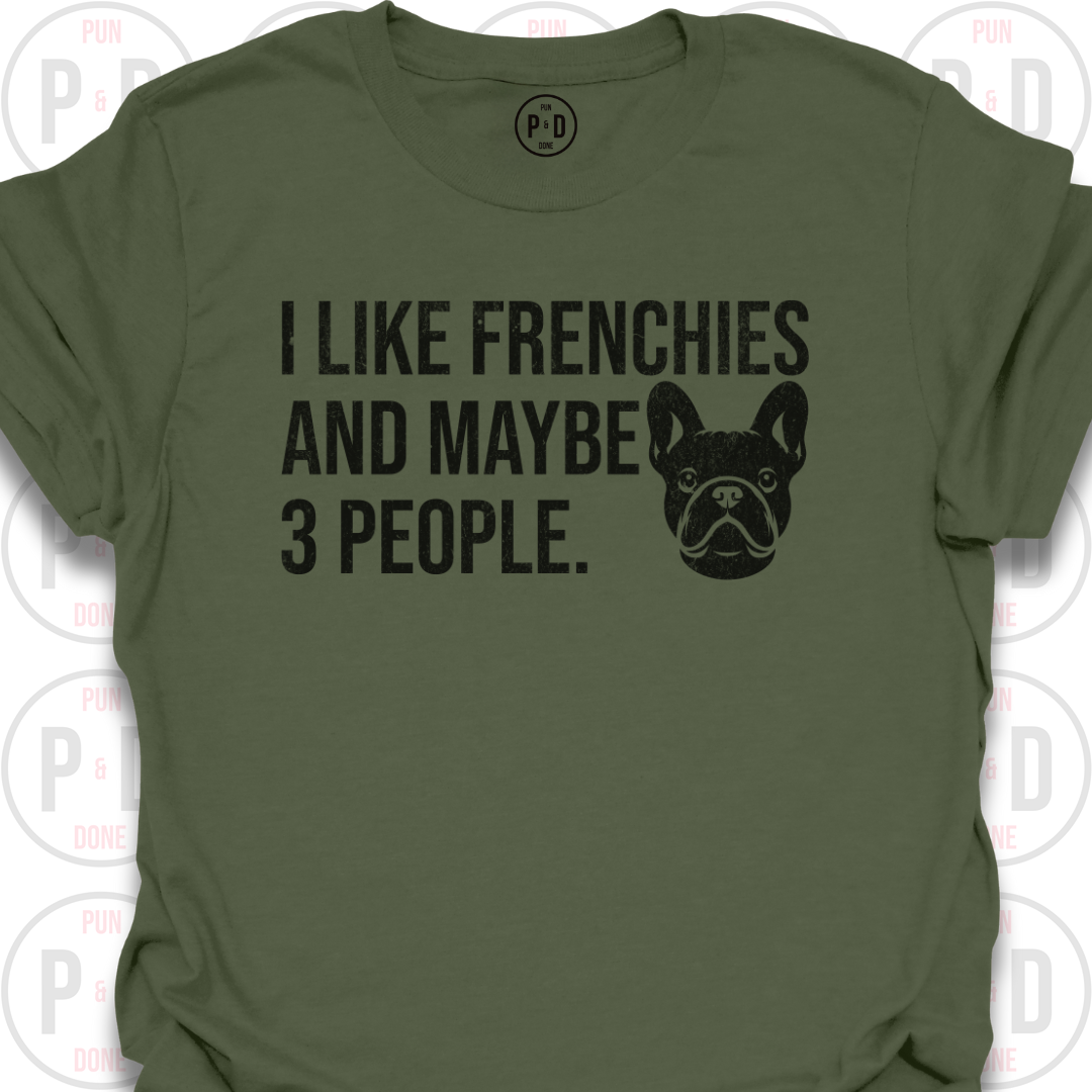 Frenchies and Maybe 3 People, T-Shirt (Distressed)